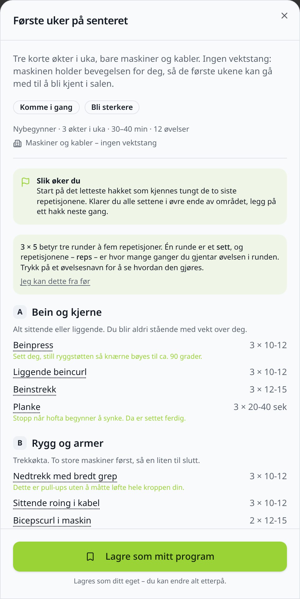 Programmet «Første uker på senteret» i Løft: nybegynner, 3 økter i uka, 30–40 min, 12 øvelser, og Dag A – Bein og kjerne med Beinpress 3 × 10-12