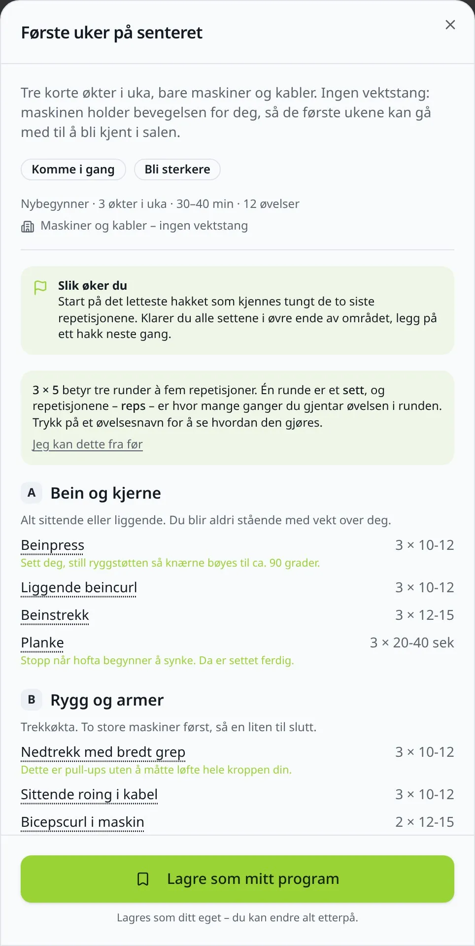 Programmet «Første uker på senteret» i Løft: nybegynner, 3 økter i uka, 30–40 min, 12 øvelser, og Dag A – Bein og kjerne med Beinpress 3 × 10-12